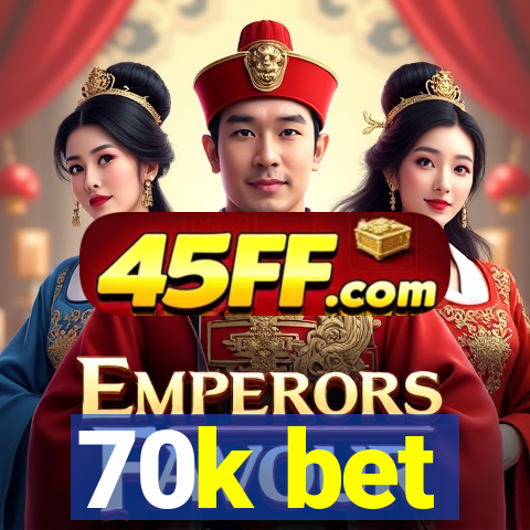 70k bet